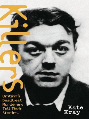 cover image of Killers--Britain's Deadliest Murderers Tell Their Stories